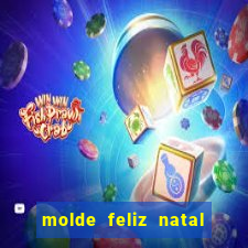 molde feliz natal para imprimir